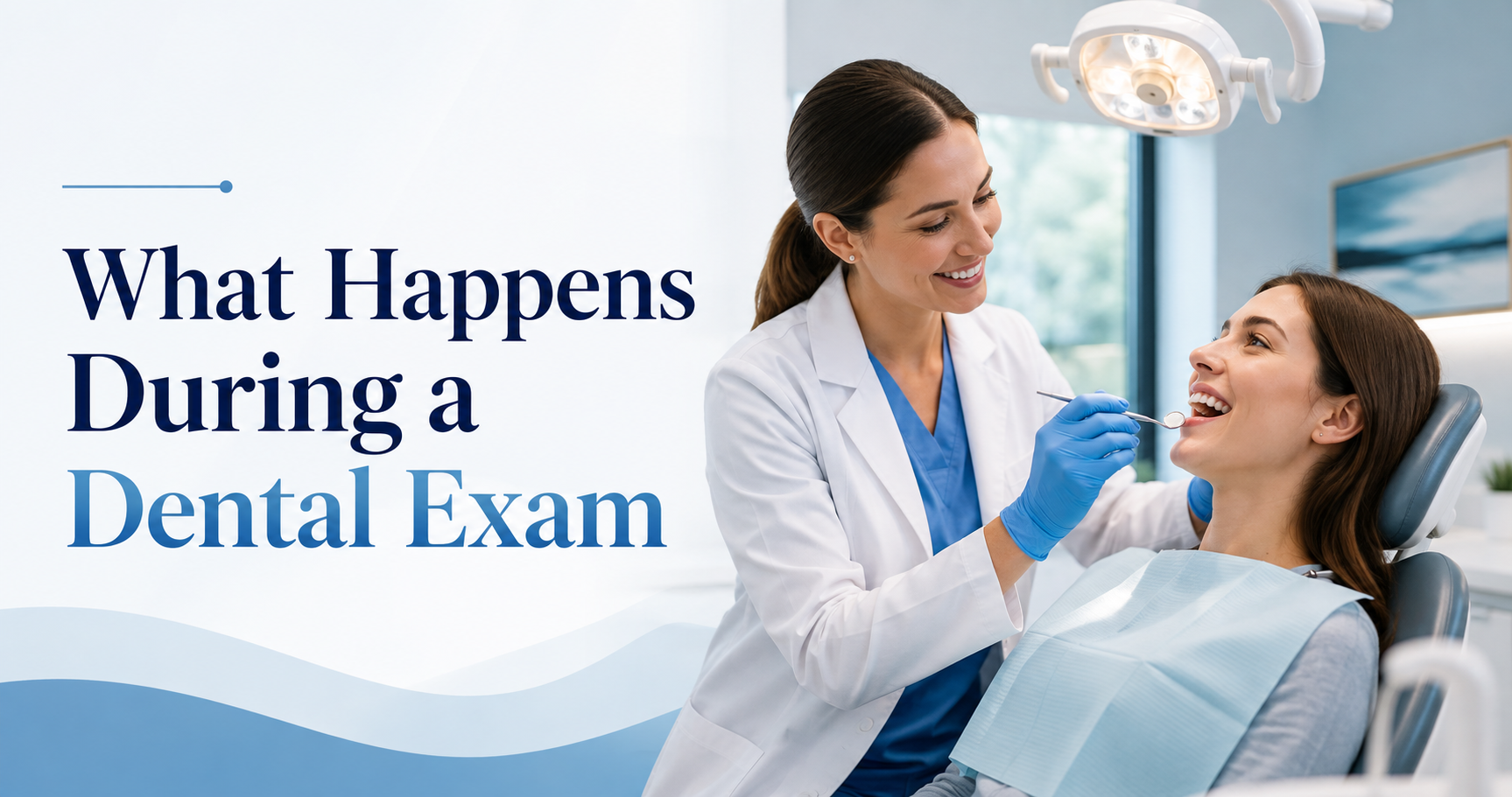 What Happens During a New Patient Dental Exam?